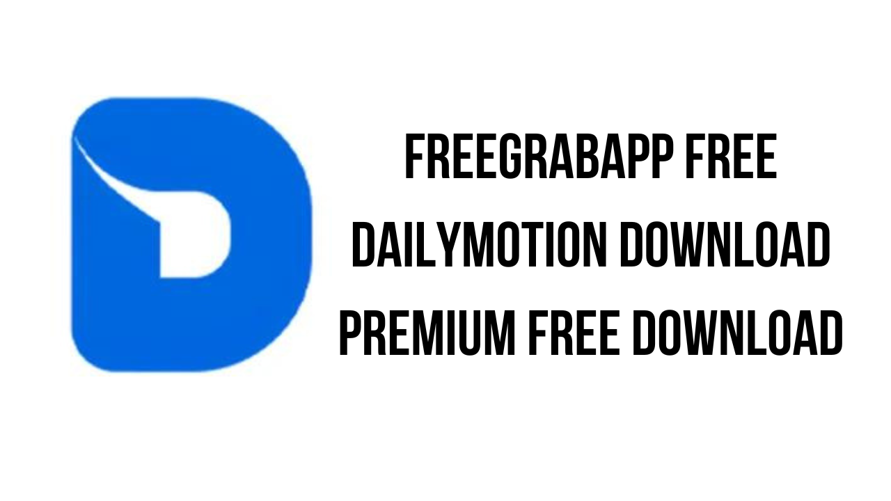 FreeGrabApp Free Dailymotion Download Premium Free Download