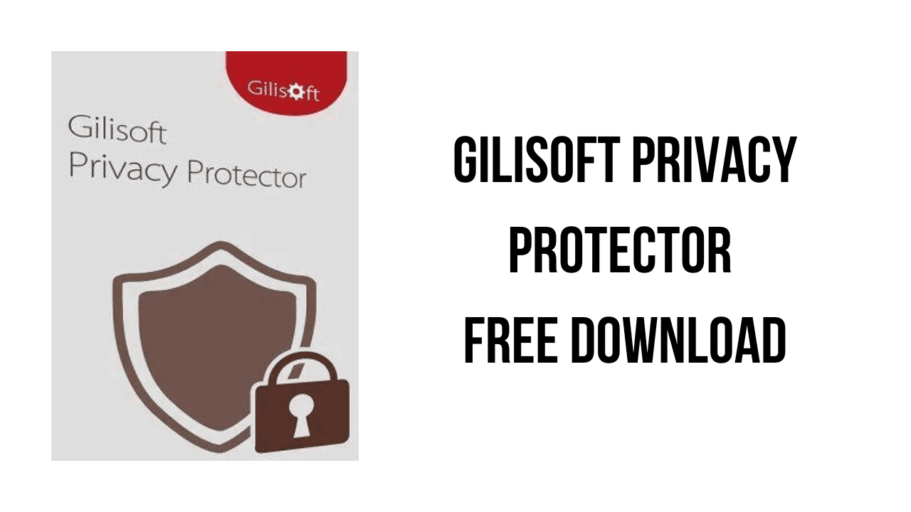 GiliSoft Privacy Protector Free Download