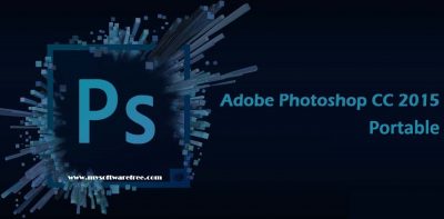 Adobe Photoshop CC 2015 Portable Free Download - My Software Free