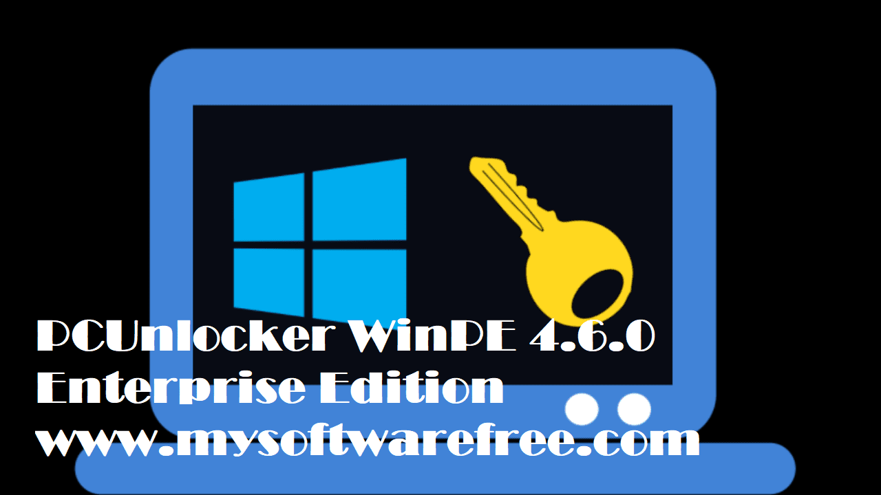 PCUnlocker WinPE 4.6.0 Enterprise Edition Free Download