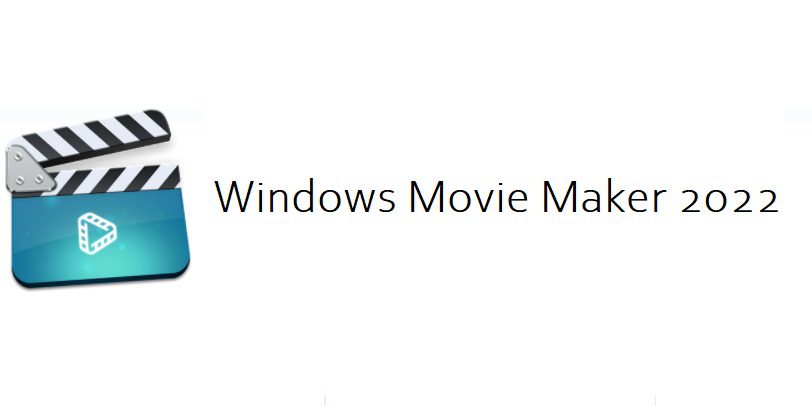 Windows Movie Maker 2022 Free Download