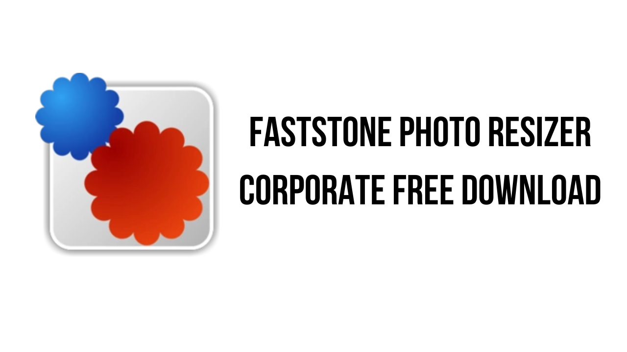 FastStone Photo Resizer Corporate Free Download