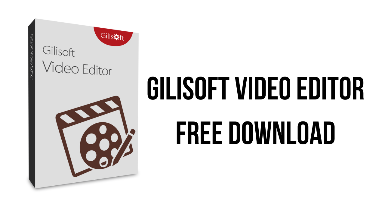 GiliSoft Video Editor Free Download - My Software Free