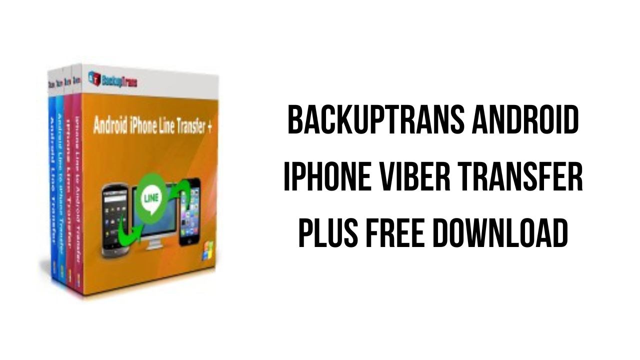 Backuptrans Android iphone Viber Transfer Plus Free Download