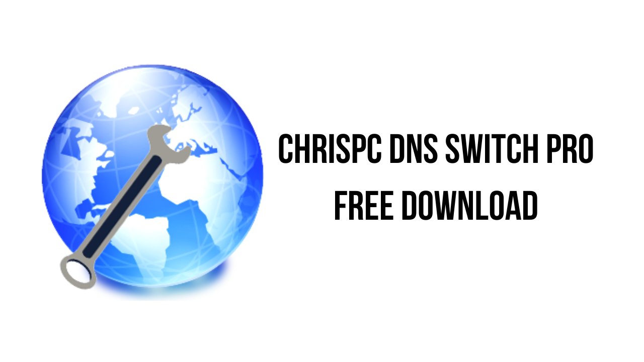 ChrisPC DNS Switch Pro Free Download - My Software Free
