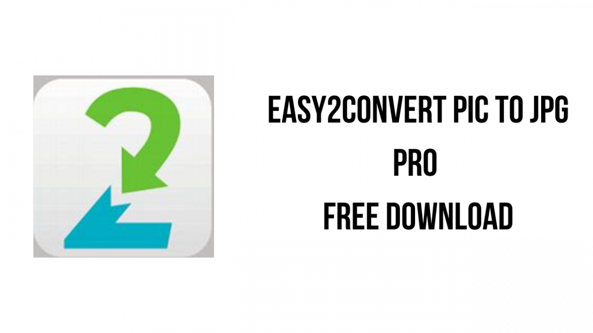 easy2convert-pic-to-jpg-pro-free-download-my-software-free