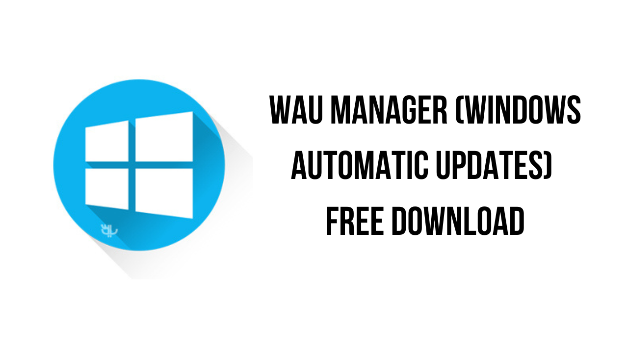 download the last version for ios WAU Manager (Windows Automatic Updates) 3.4.0