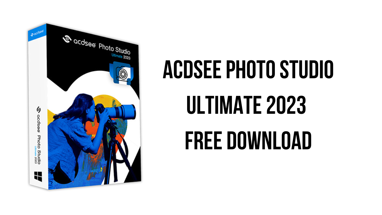 ACDSee Photo Studio Ultimate 2023 Free Download - My Software Free