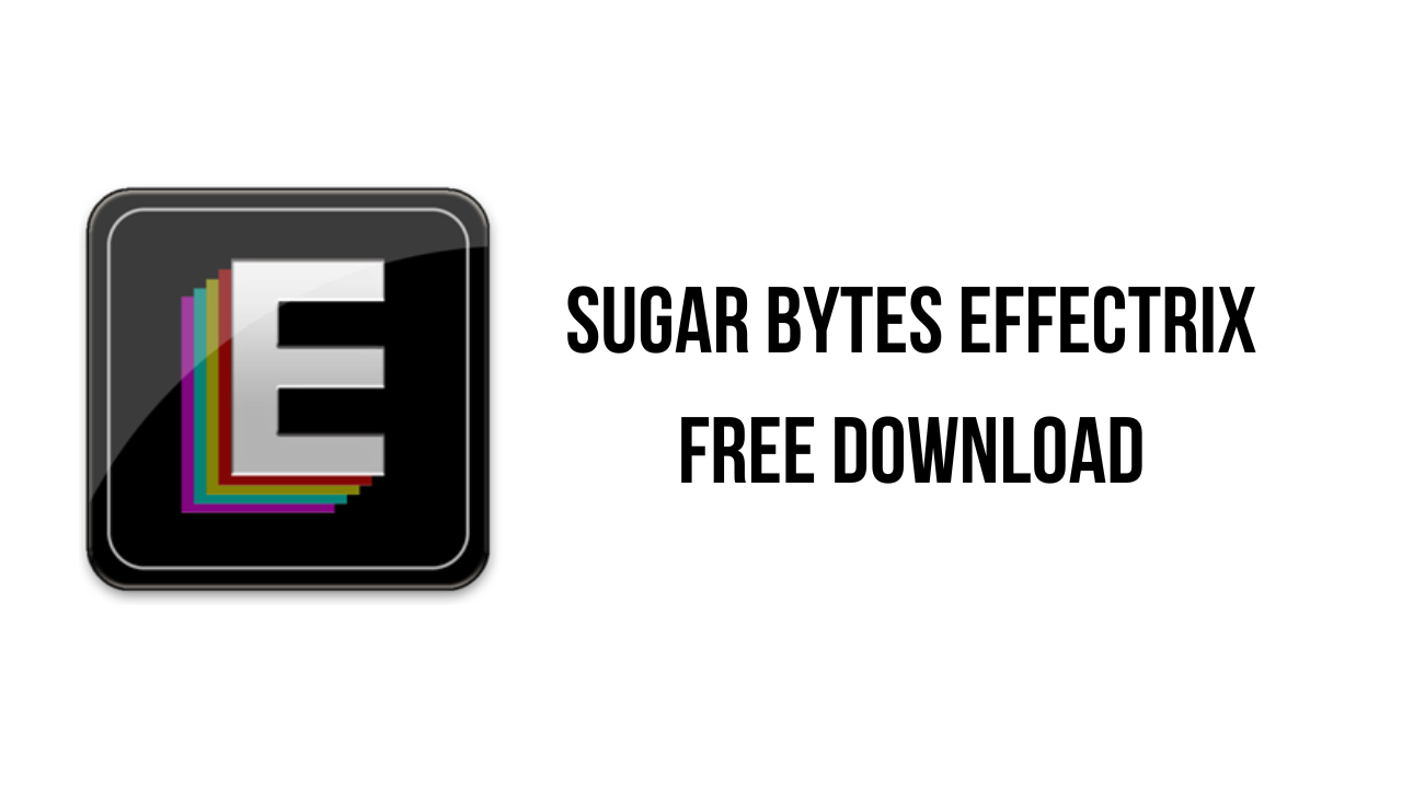 Sugar Bytes Effectrix Free Download