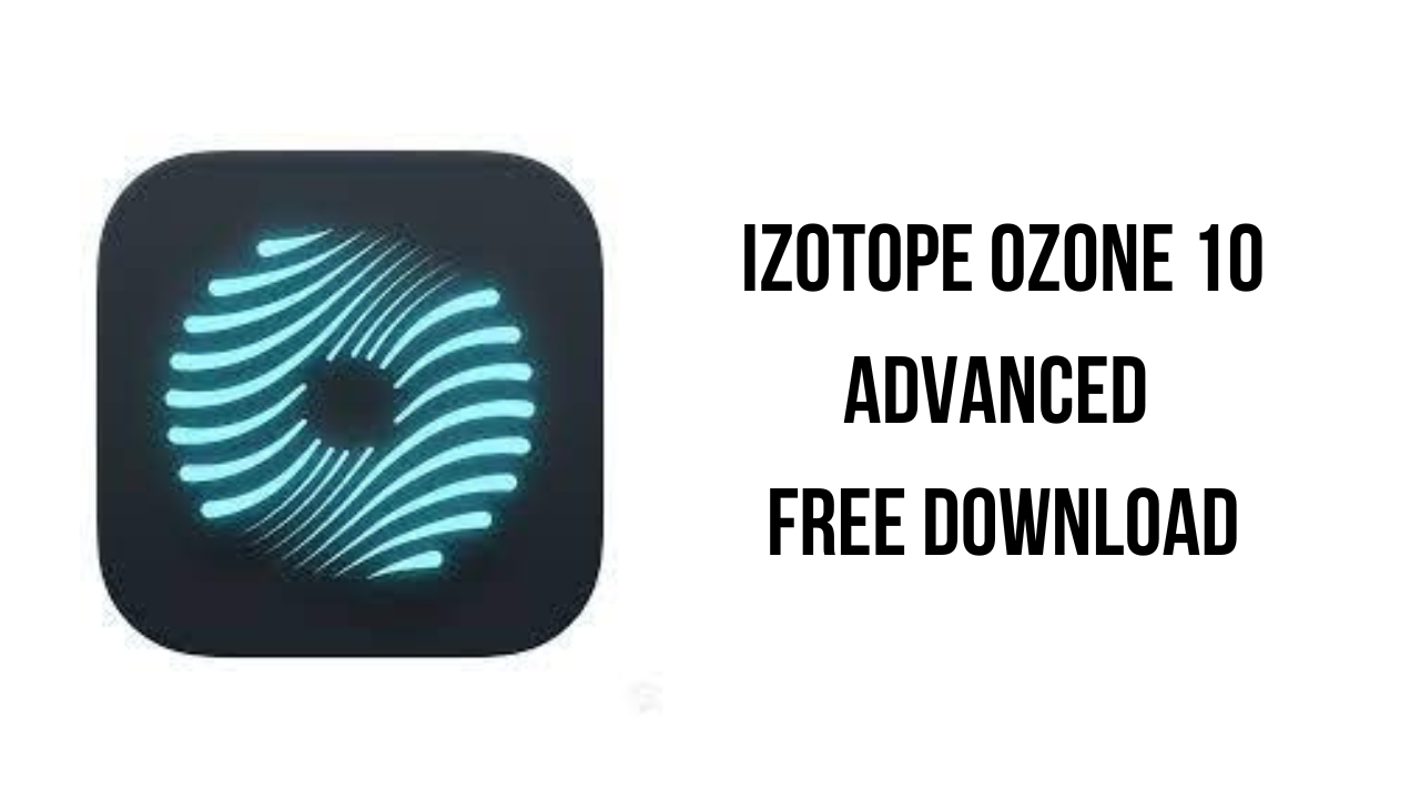 iZotope Ozone 10 Advanced Free Download