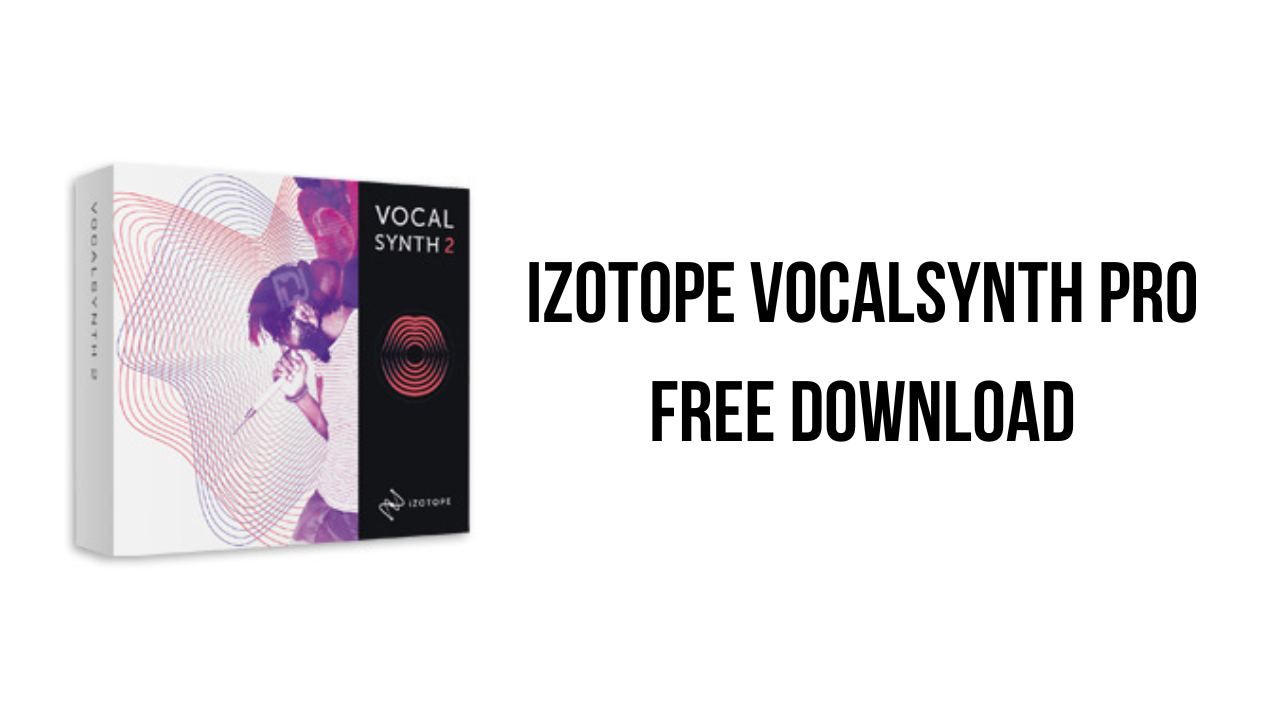 iZotope VocalSynth Pro Free Download