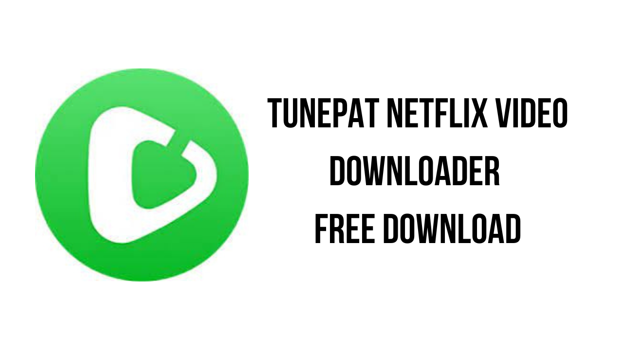 TunePat Netflix Video Downloader Free Download