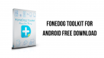 download the new version for iphoneFoneDog Toolkit Android 2.1.18 / iOS 2.1.80