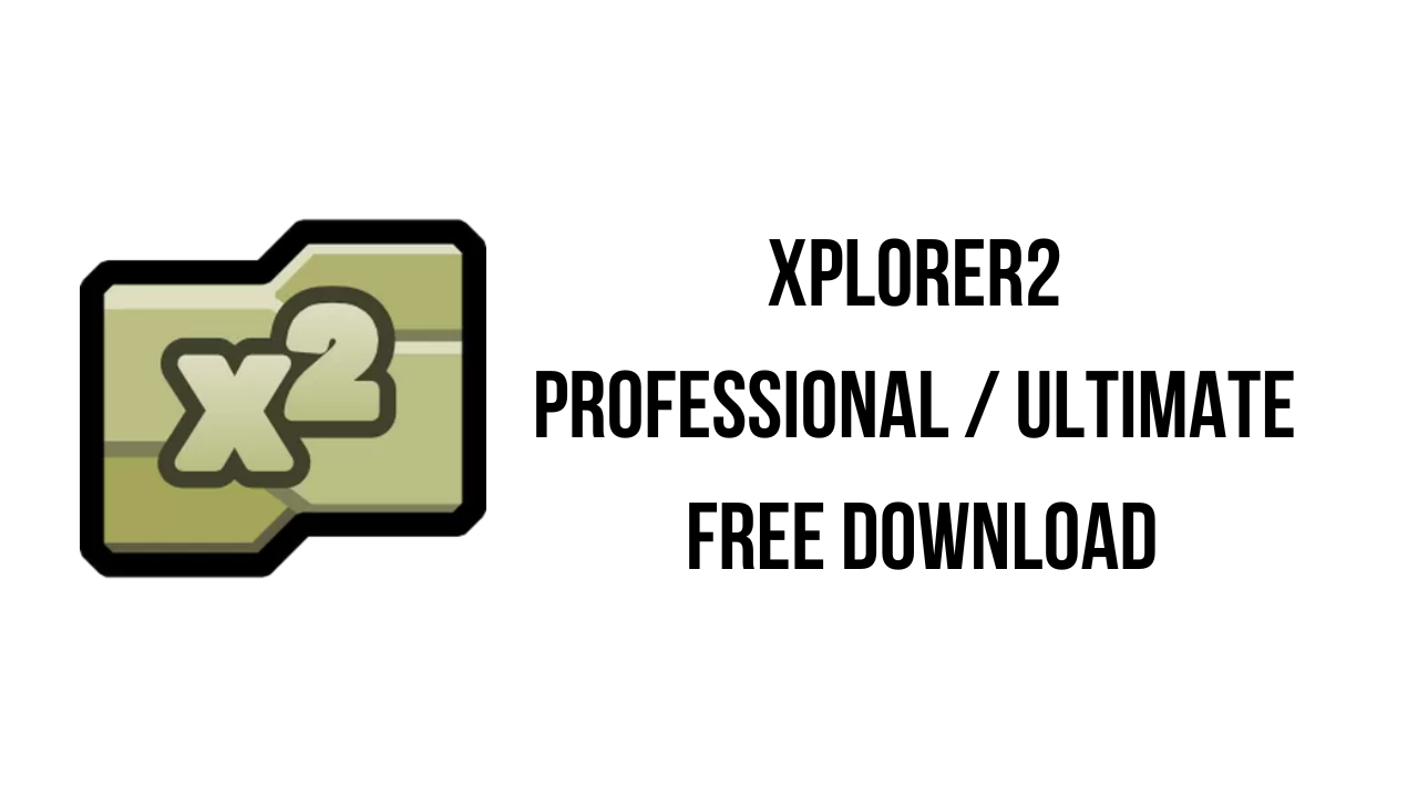 xplorer2 Professional / Ultimate Free Download
