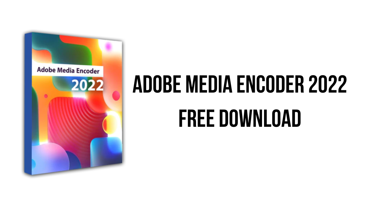 adobe media encoder 2022 free download mac