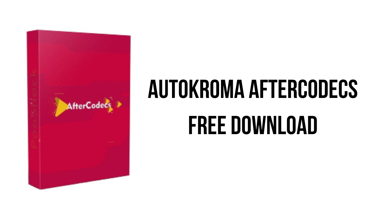 Autokroma AfterCodecs Free Download