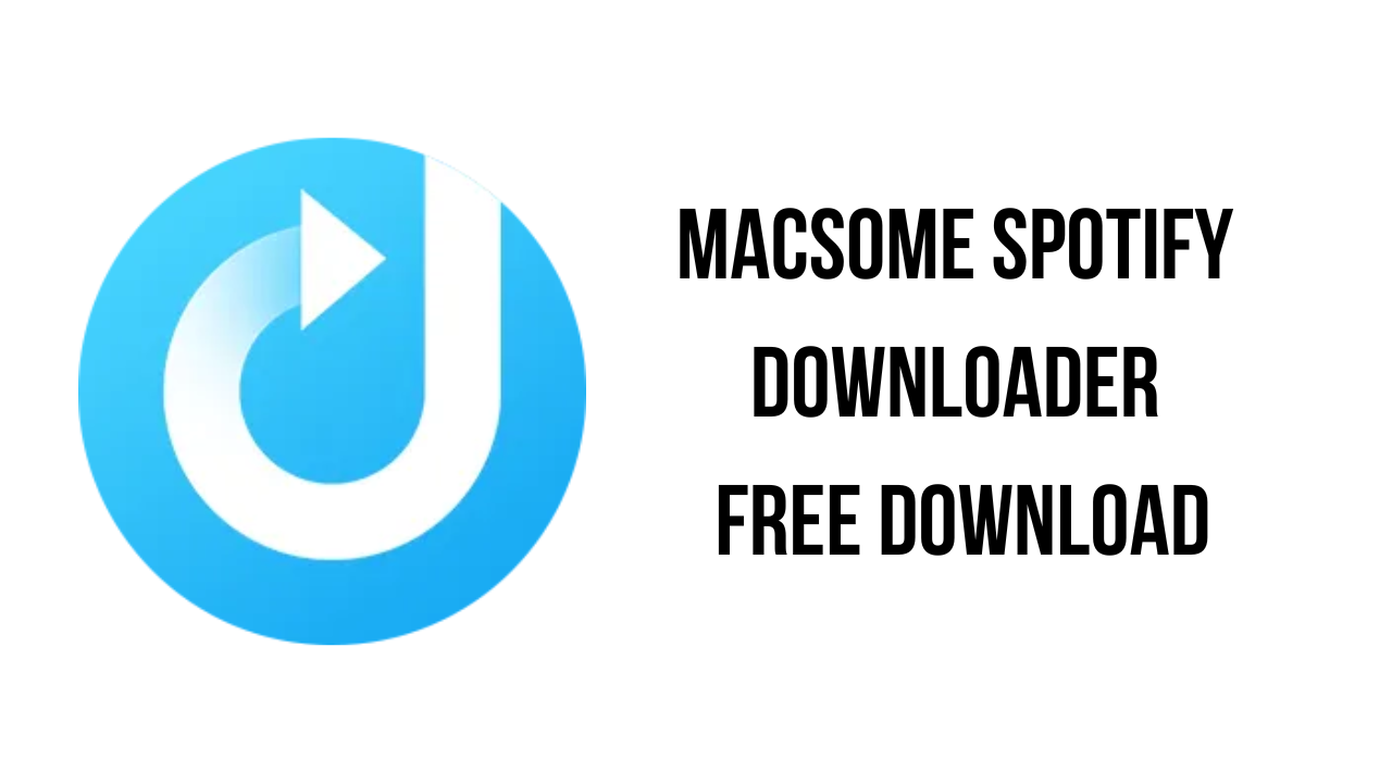 Macsome Spotify Downloader Free Download - My Software Free