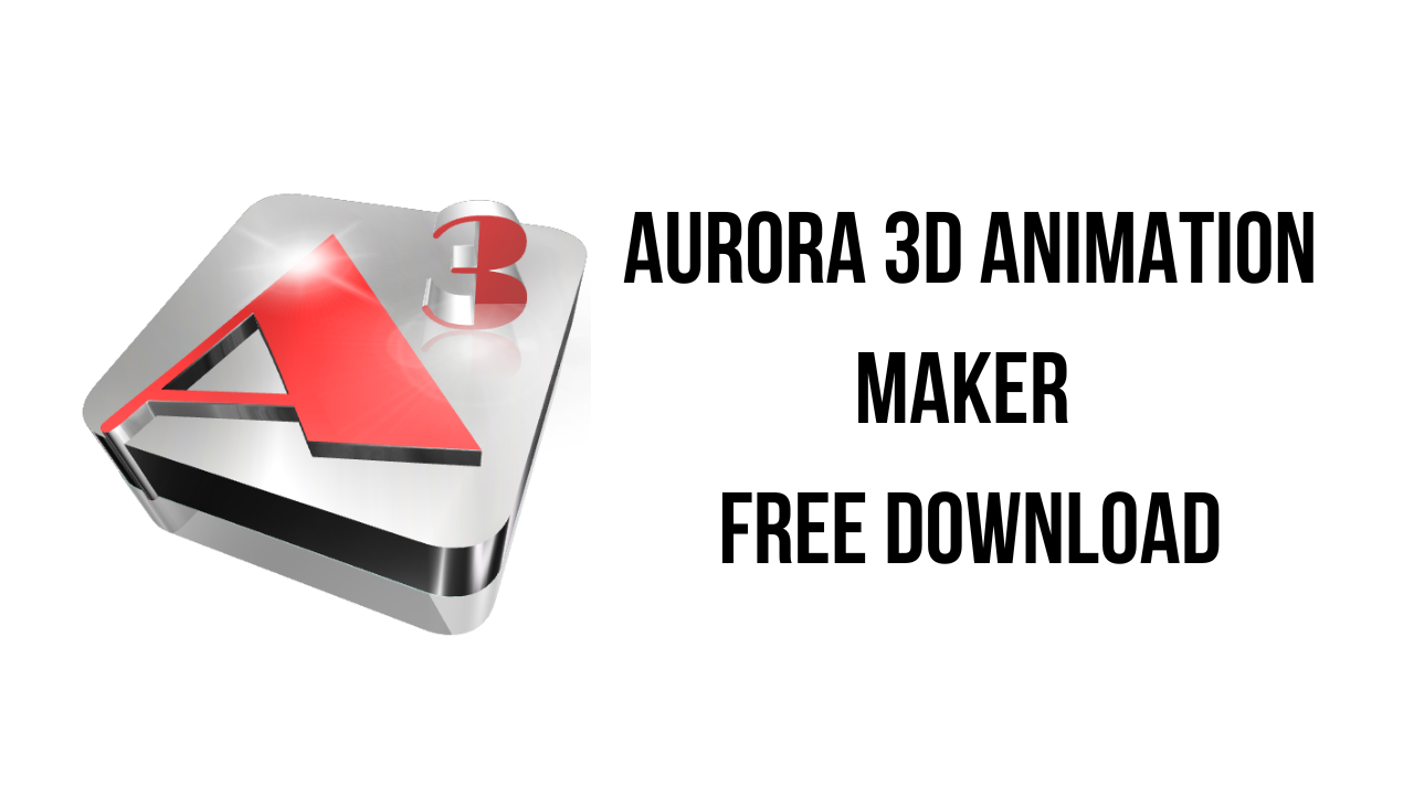 Aurora 3D Animation Maker Free Download