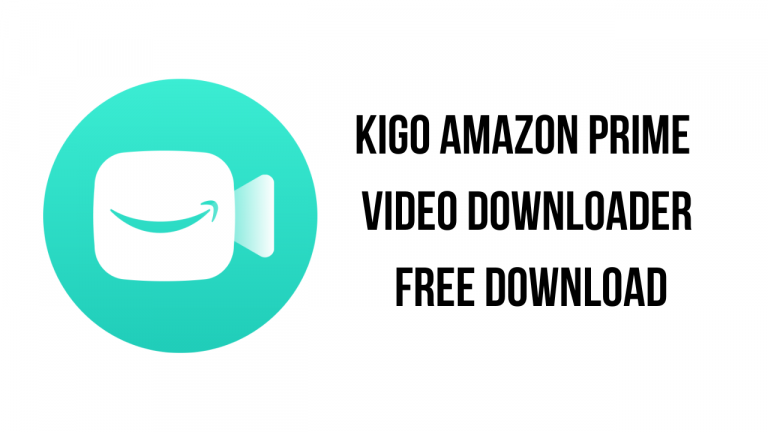 Kigo Amazon Prime Video Downloader Free Download
