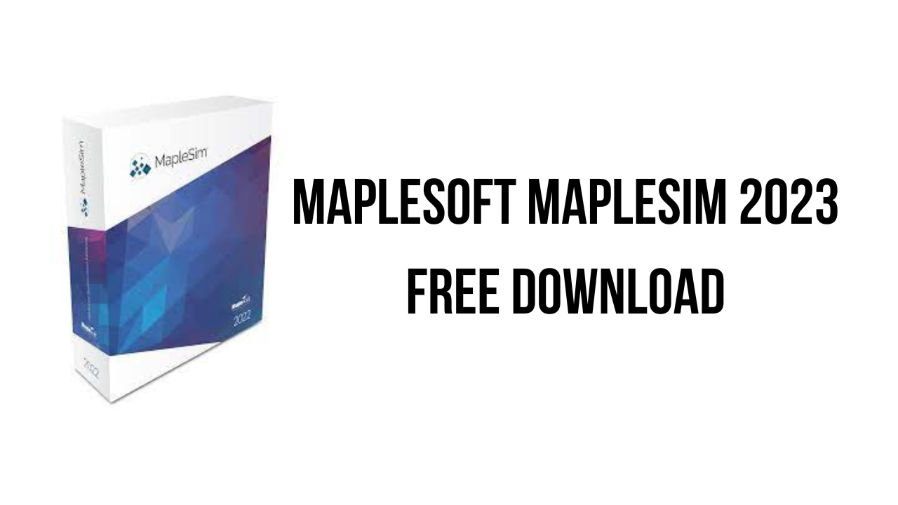 Maplesoft MapleSim 2023 Free Download