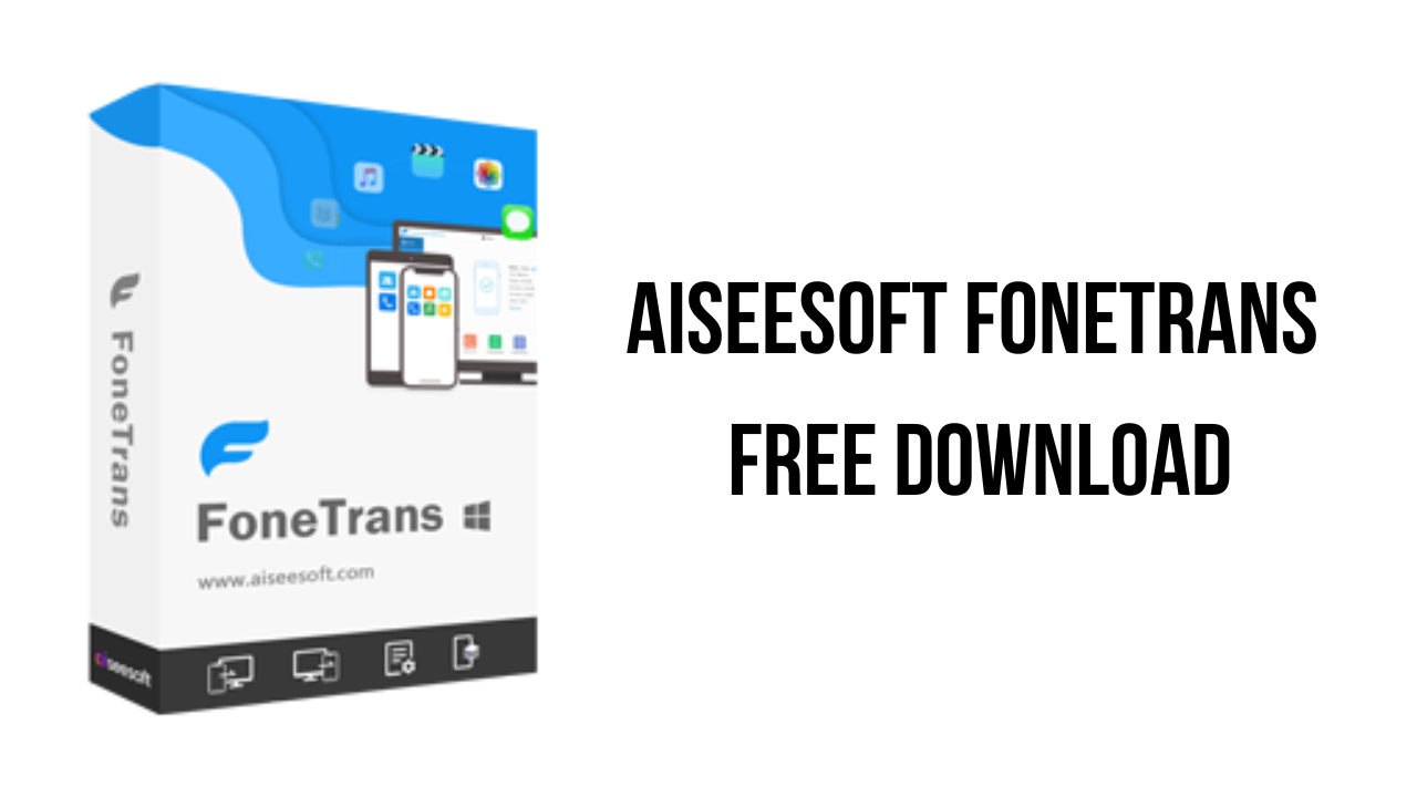 Aiseesoft FoneTrans Free Download