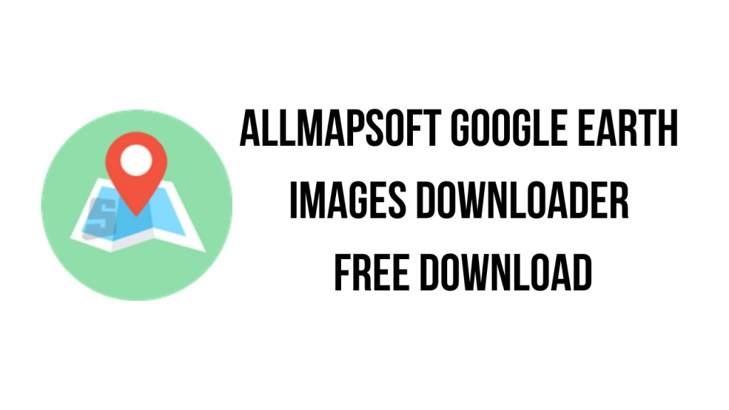 allmapsoft-google-earth-images-downloader-free-download-my-software-free