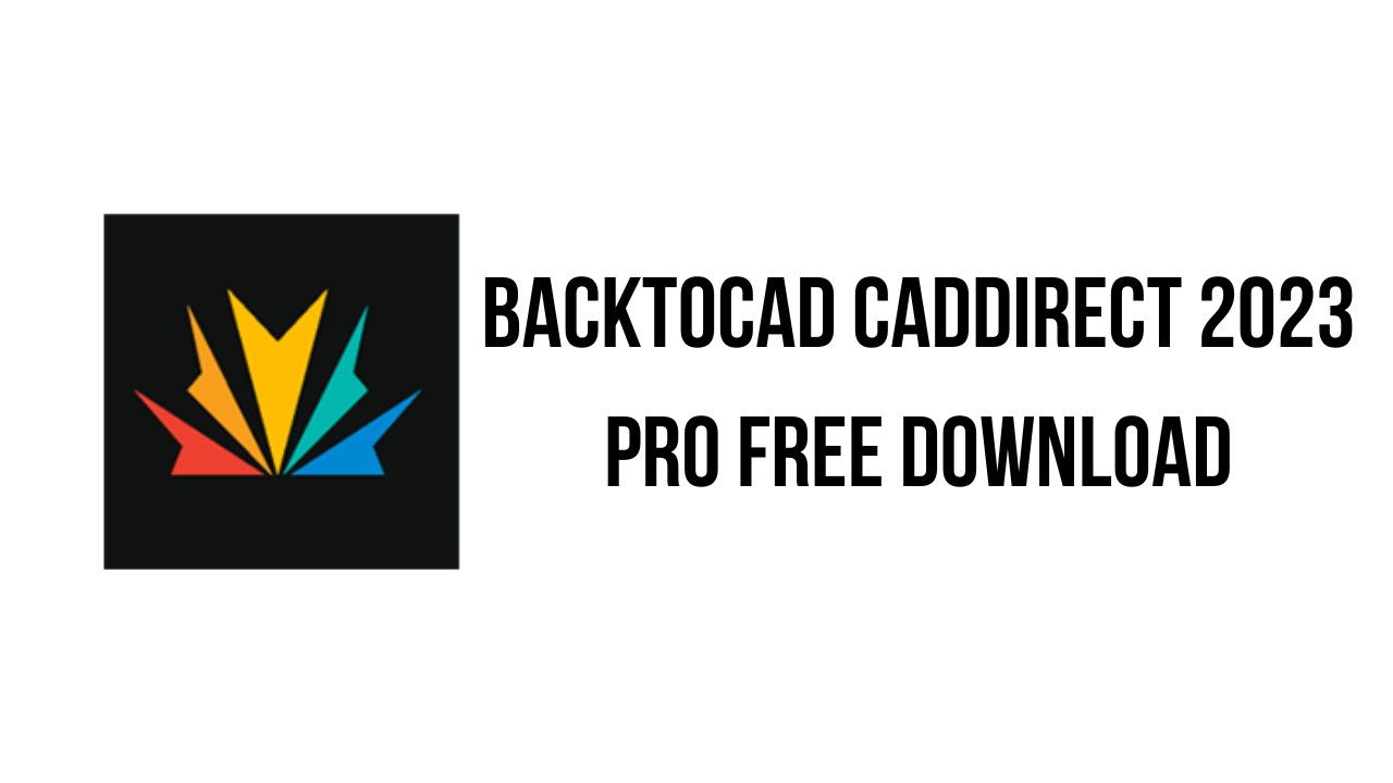 BackToCAD CADdirect 2023 Pro Free Download