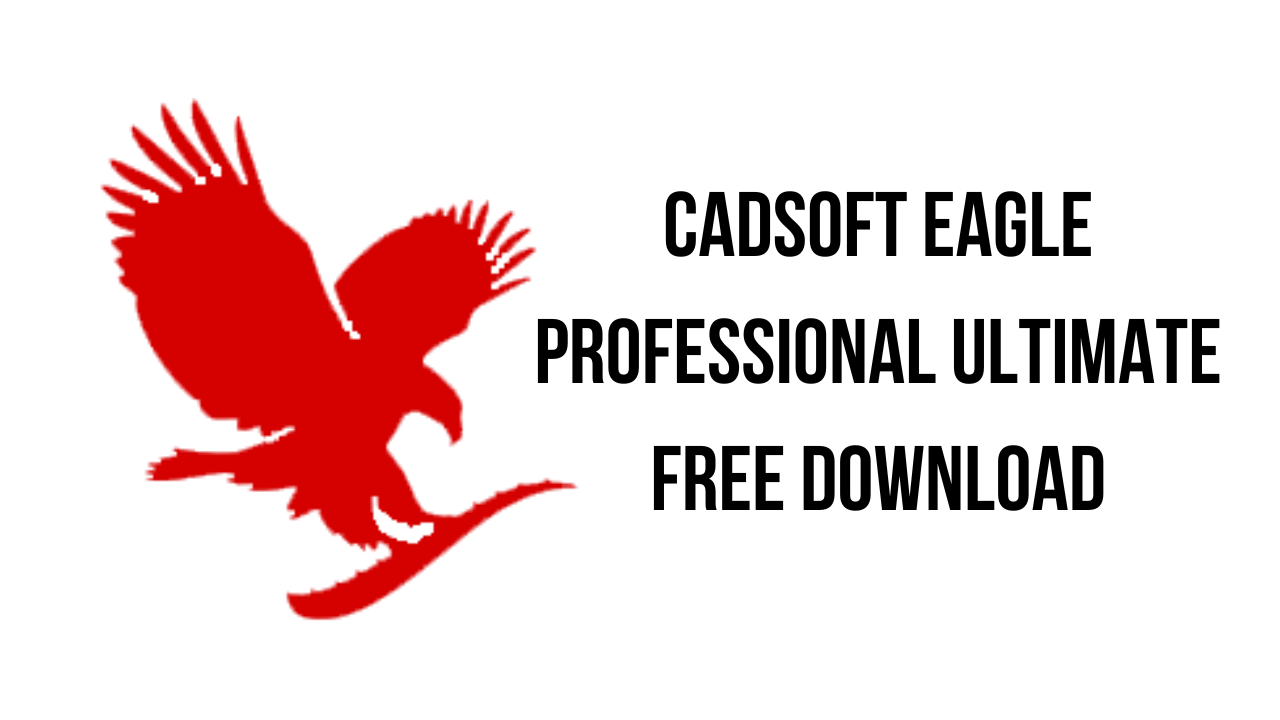 CadSoft Eagle Professional Ultimate Free Download