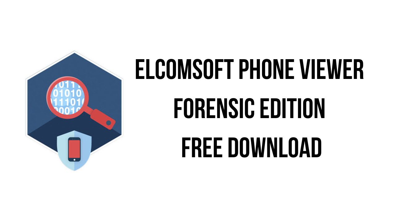 Elcomsoft Phone Viewer Forensic Edition Free Download