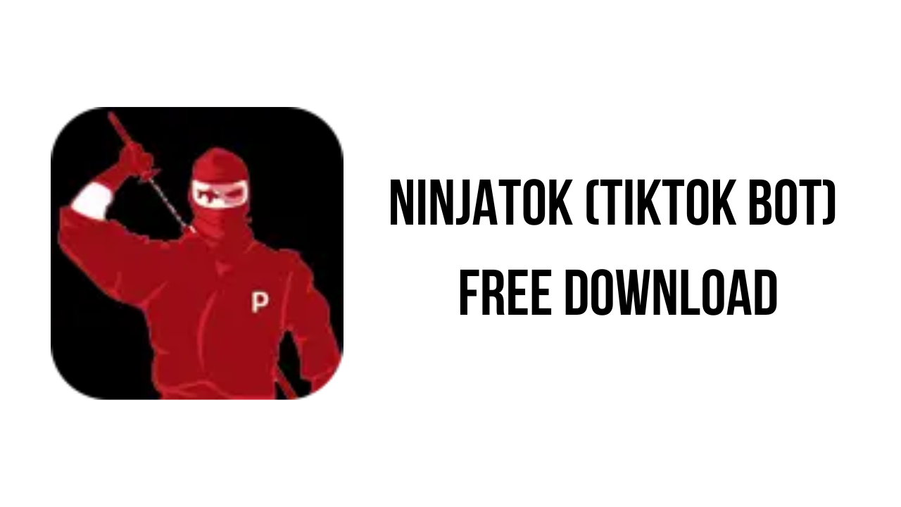 NinjaTok (TikTok bot) Free Download