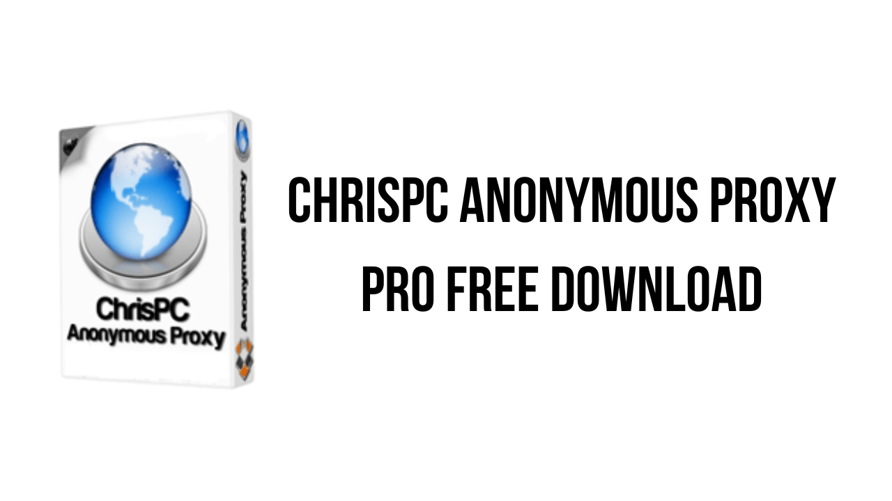 ChrisPC Anonymous Proxy Pro Free Download