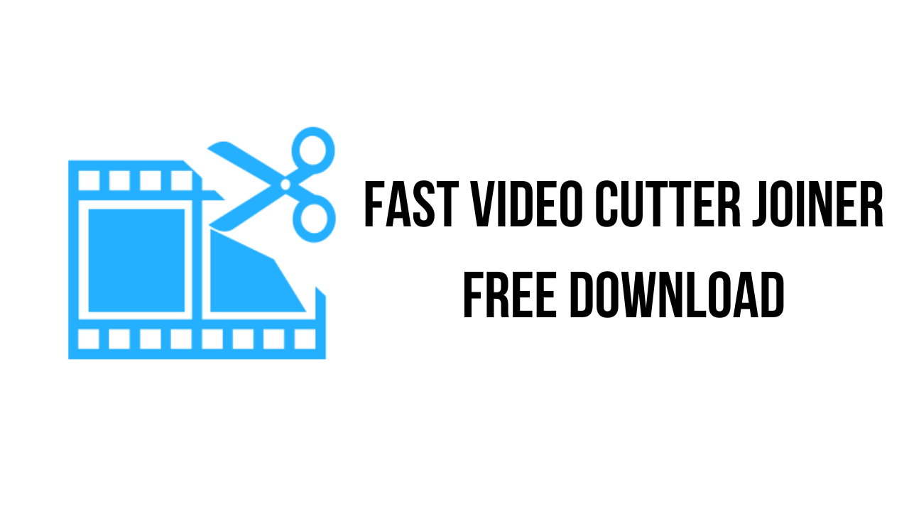 Fast Video Cutter Joiner Free Download