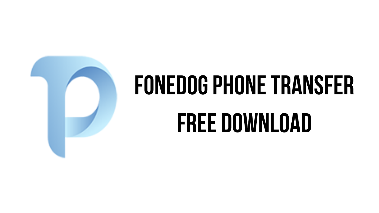 FoneDog Phone Transfer Free Download