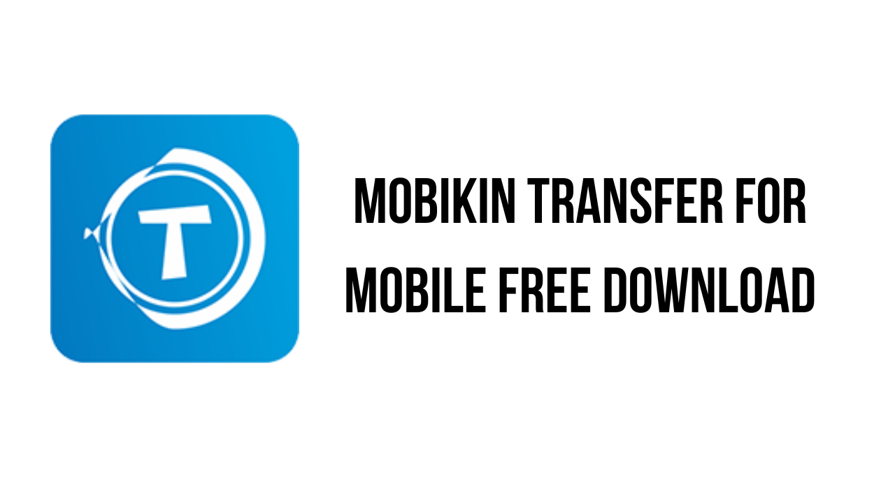 MobiKin Transfer for Mobile Free Download