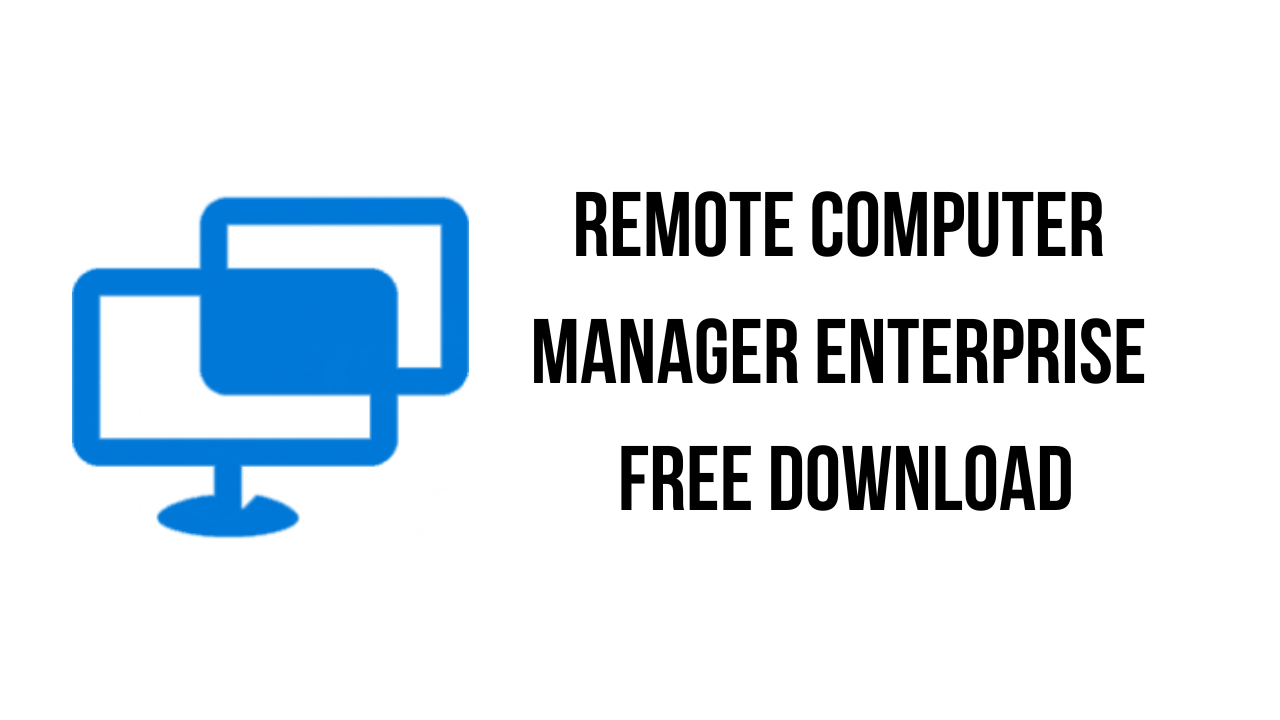 Remote Computer Manager Enterprise Free Download