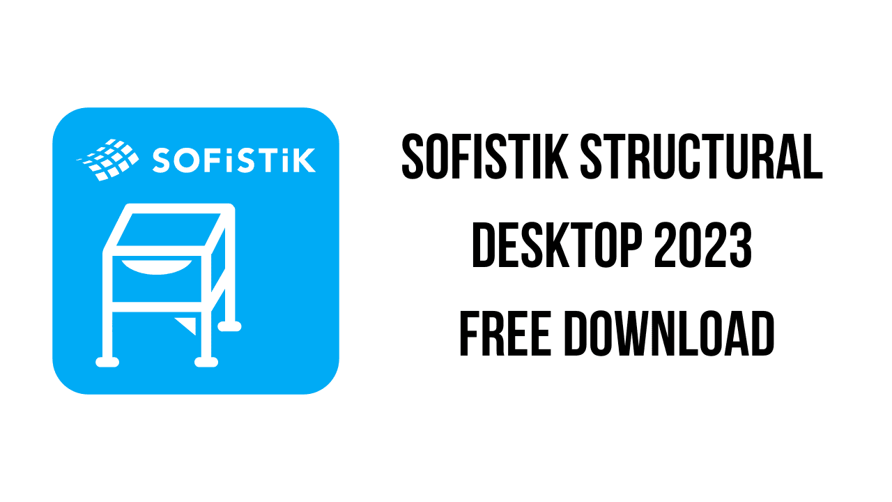 SOFiSTiK Structural Desktop 2023 Free Download
