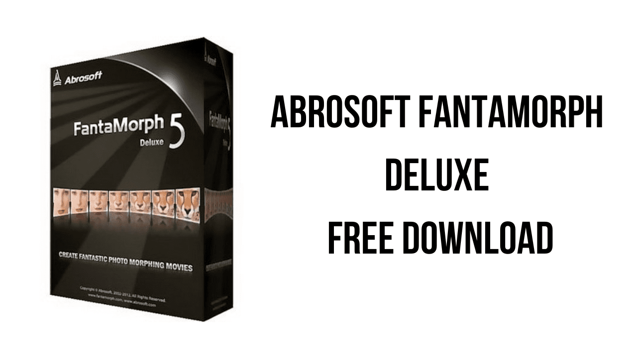 Abrosoft FantaMorph Deluxe Free Download