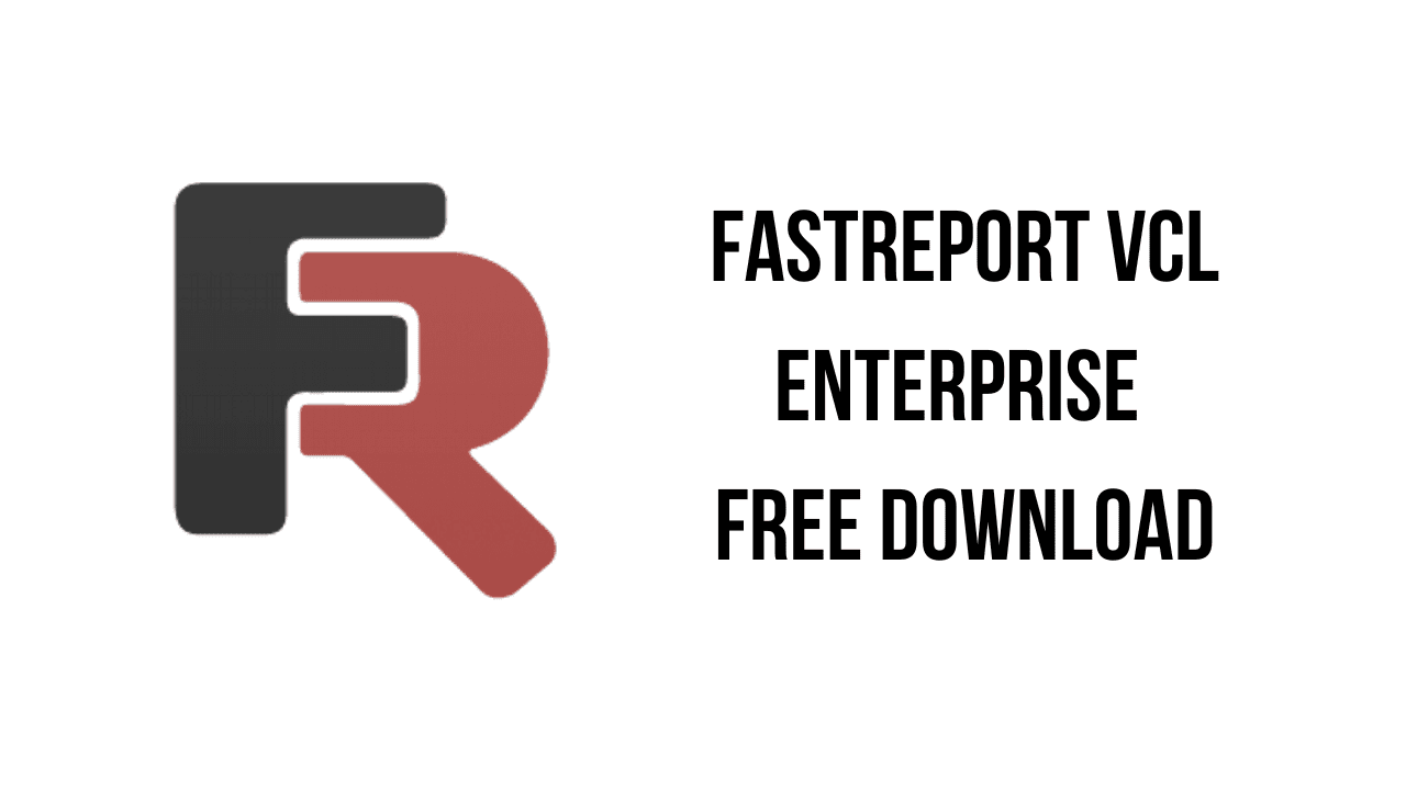 FastReport VCL Enterprise Free Download