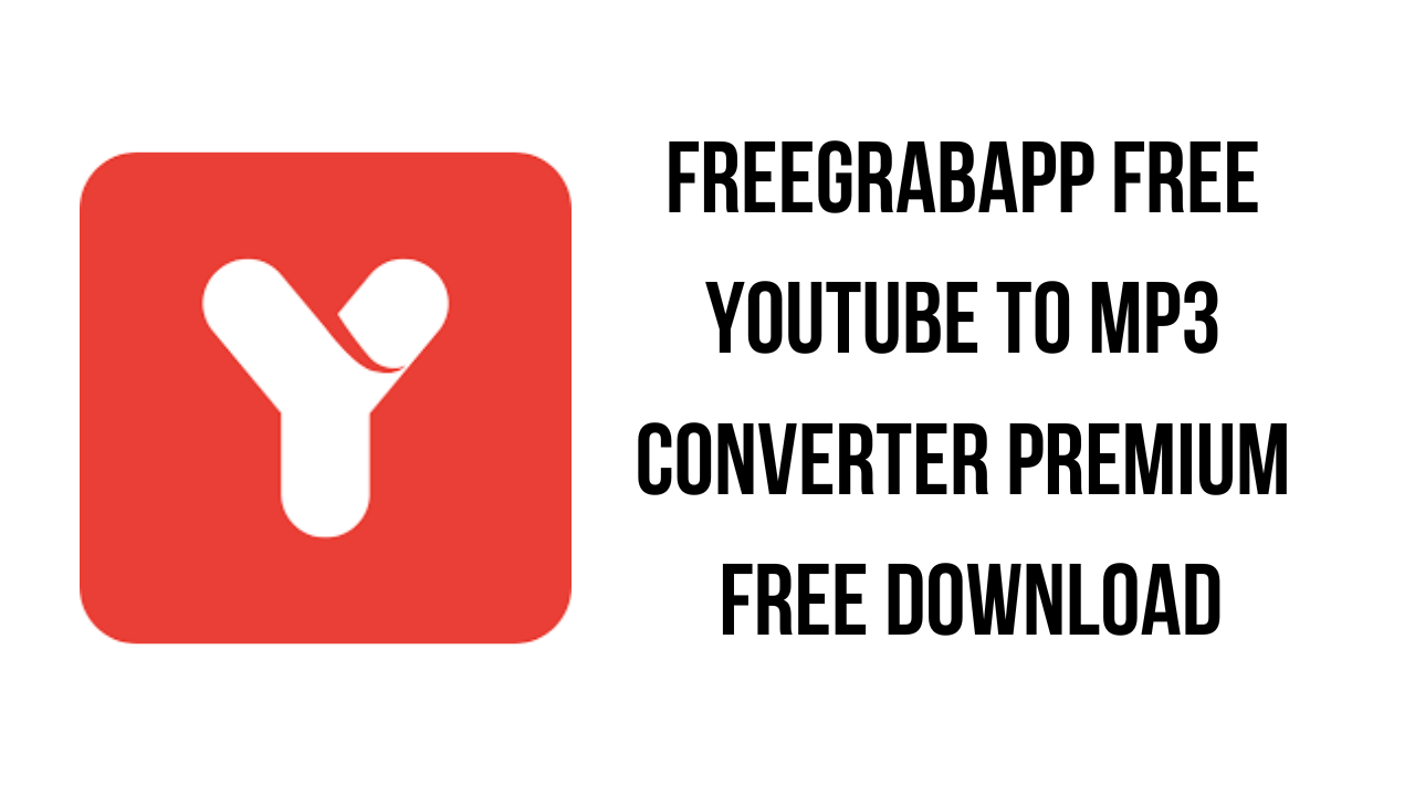 FreeGrabApp Free YouTube to MP3 Converter Premium Free Download