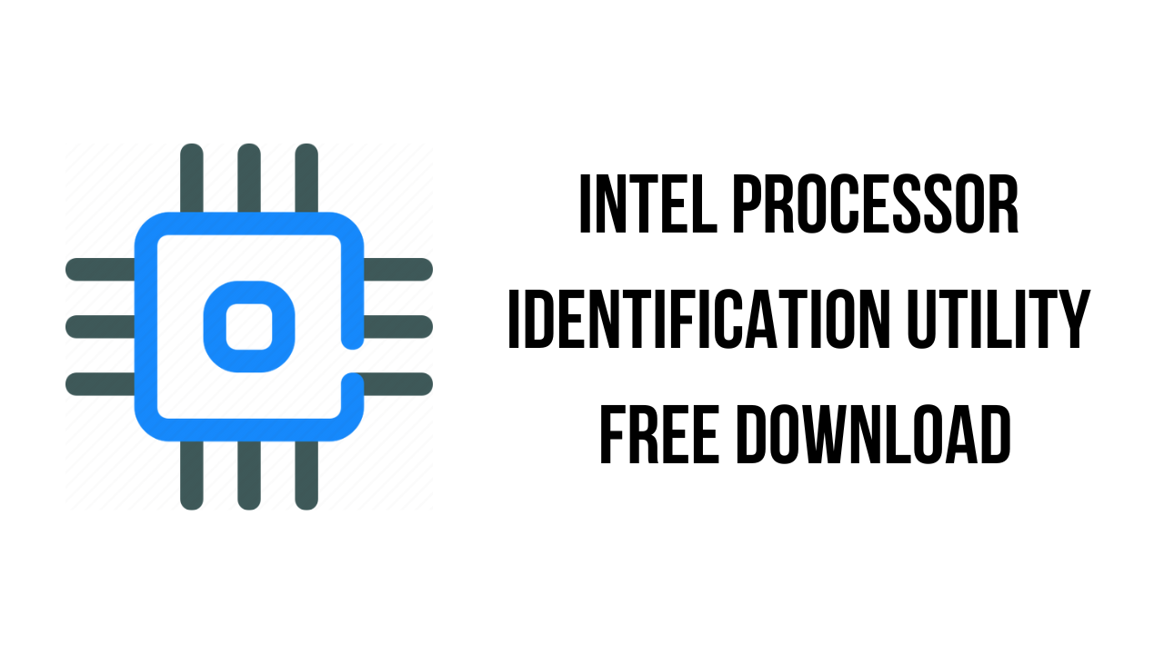 Intel Processor Identification Utility Free Download