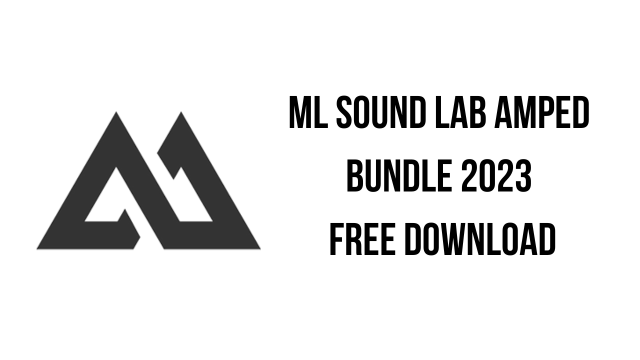 ML Sound Lab Amped Bundle 2023 Free Download