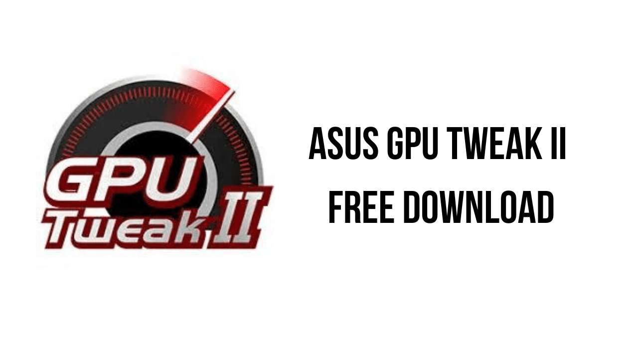 ASUS GPU Tweak II Free Download