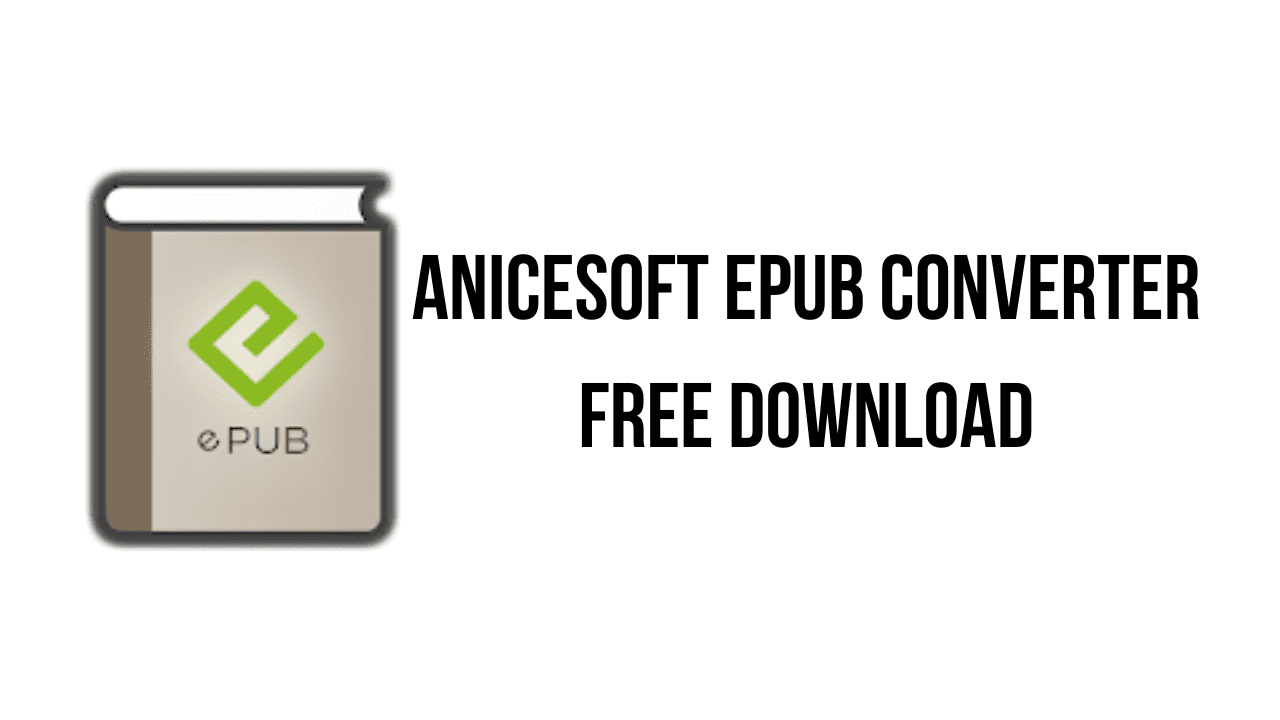 AniceSoft EPUB Converter Free Download