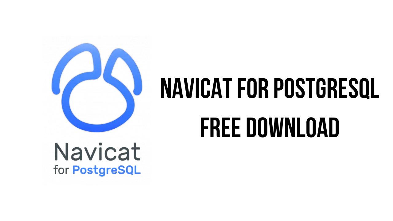 Navicat for PostgreSQL Free Download