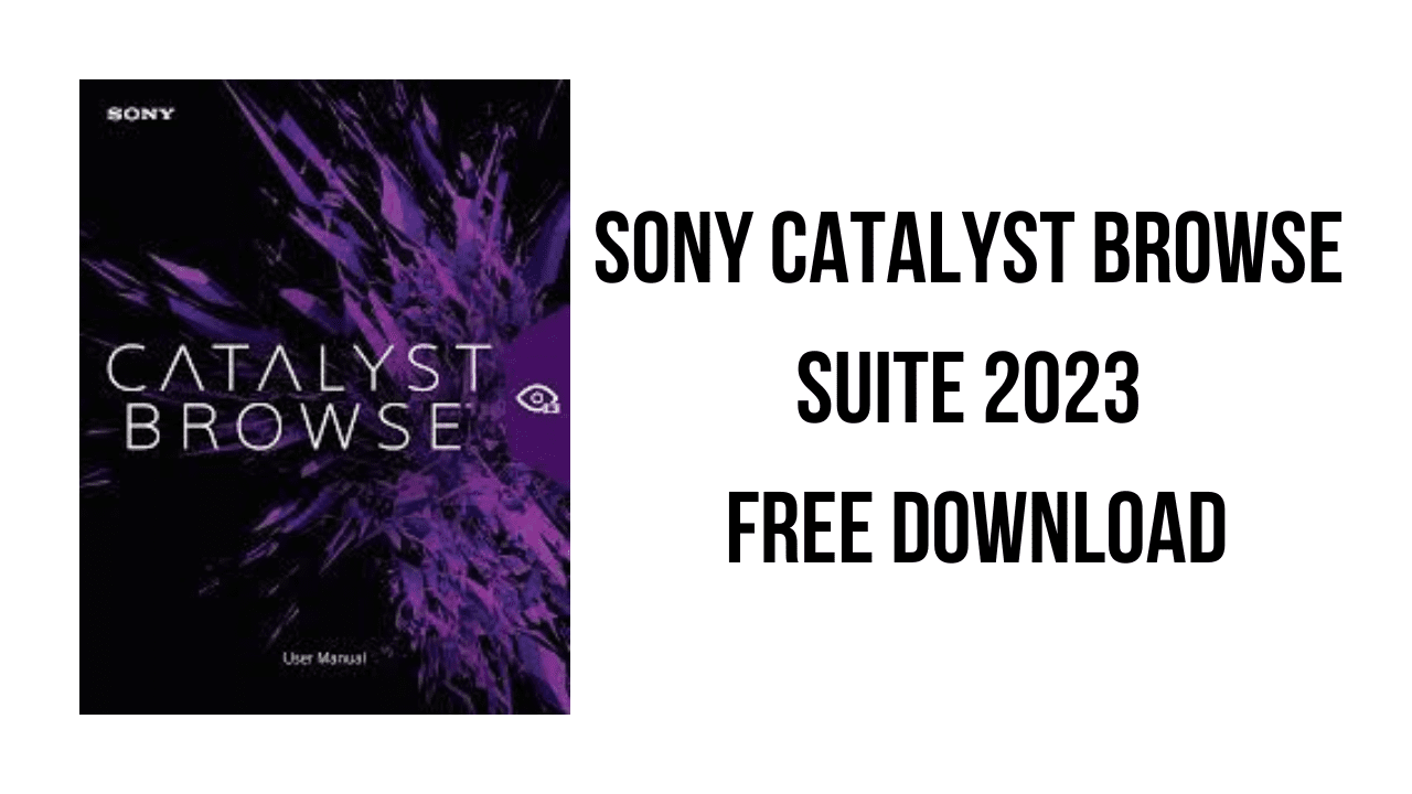 Sony Catalyst Browse Suite 2023 Free Download