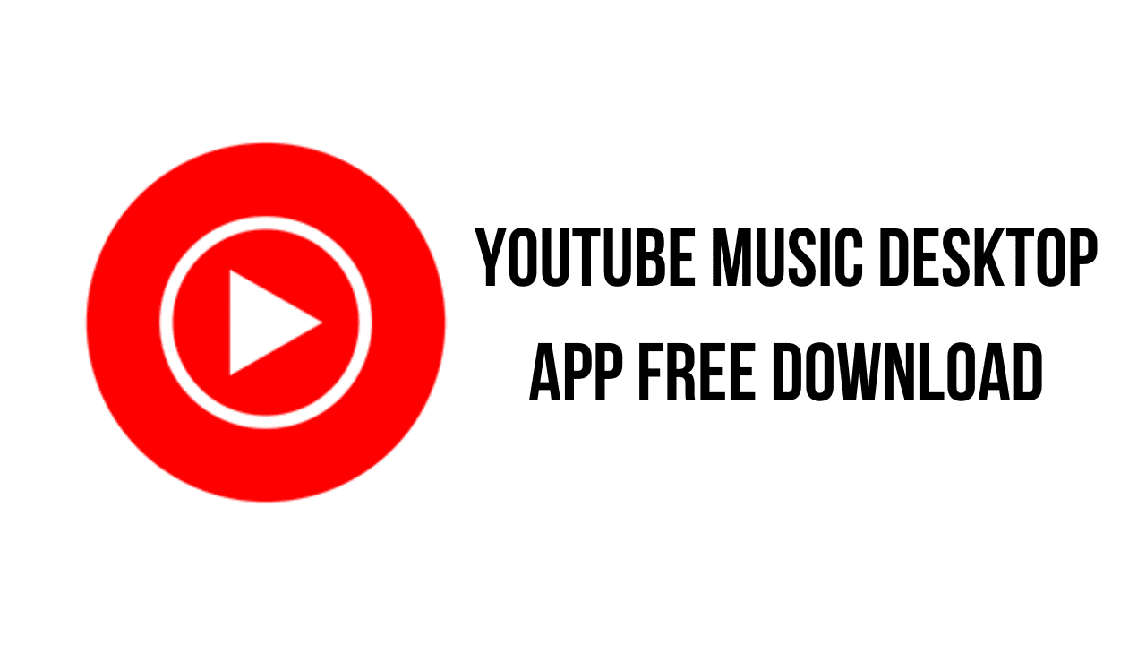 YouTube Music Desktop App Free Download