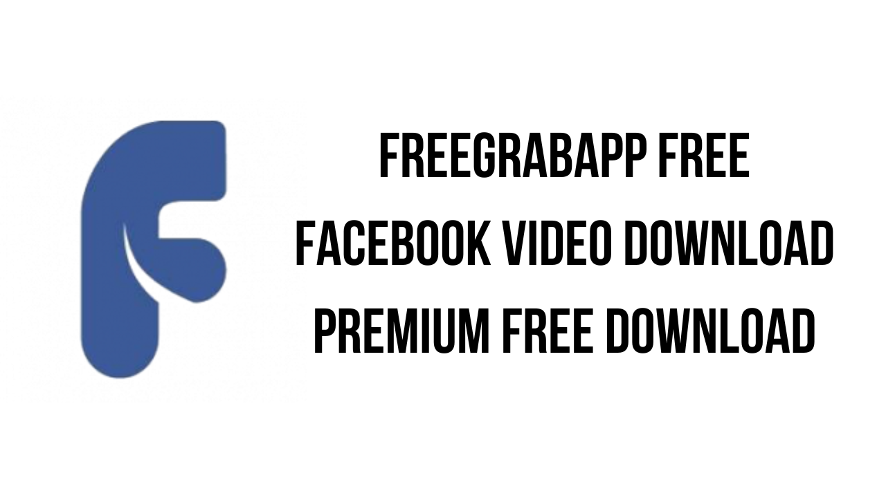 FreeGrabApp Free Facebook Video Download Premium Free Download