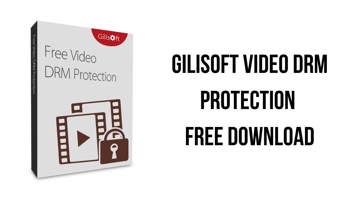 Gilisoft Video DRM Protection Free Download