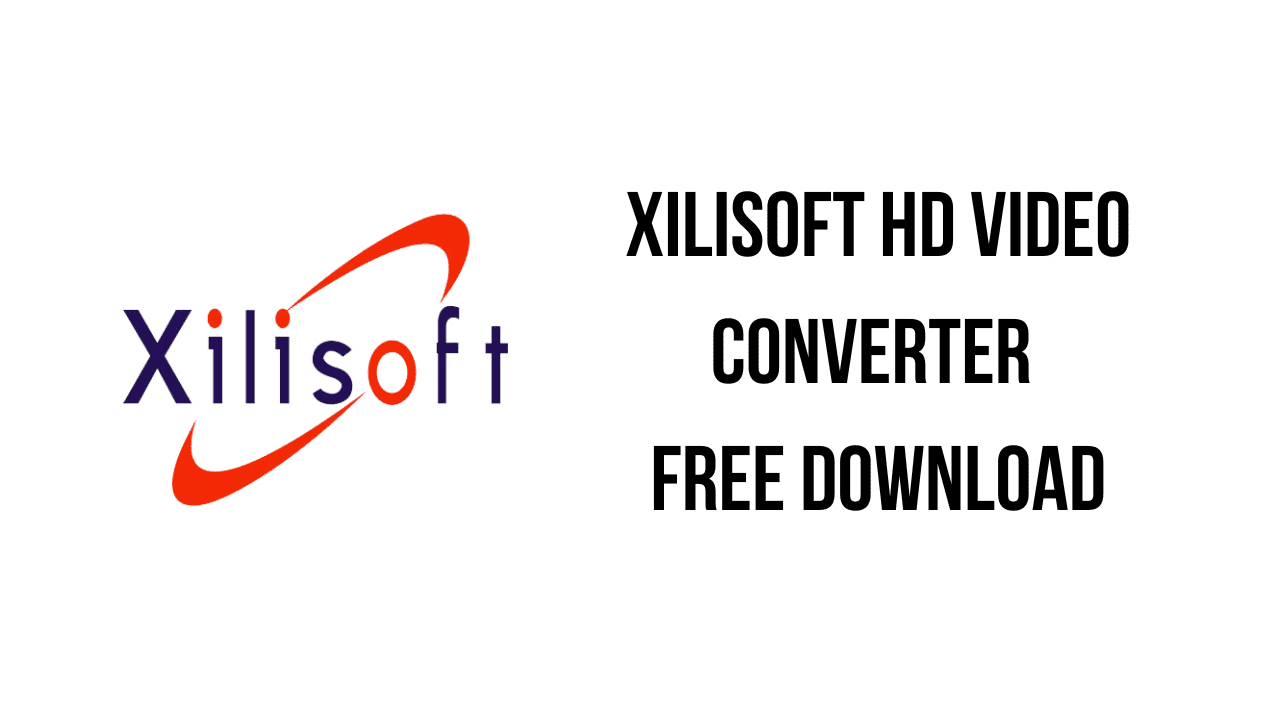 Xilisoft HD Video Converter Free Download
