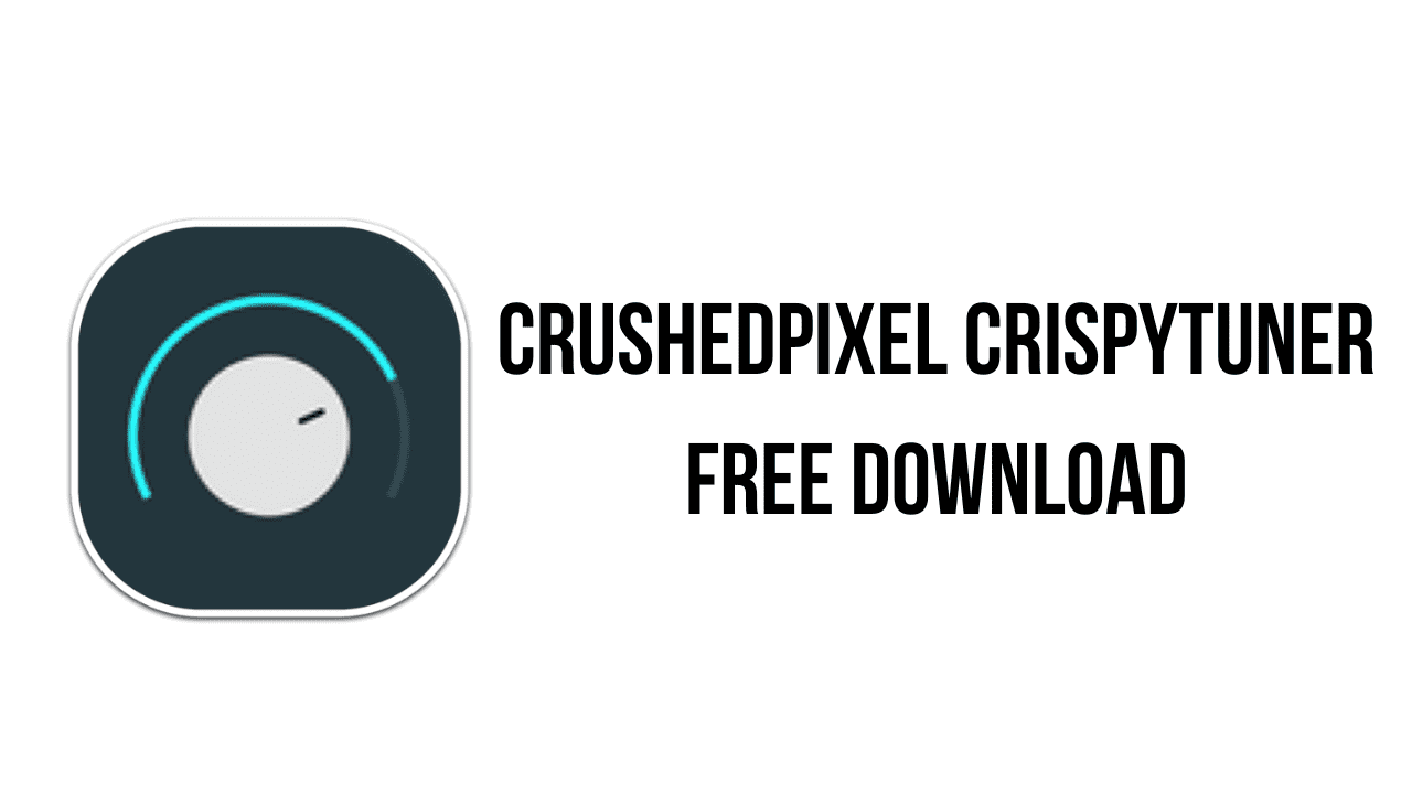 CrushedPixel CrispyTuner Free Download
